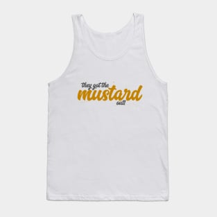 They Got The Mustard Out! Tank Top